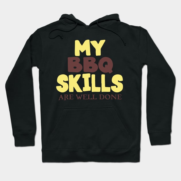 My BBQ Skills Are Well Done Hoodie by pako-valor